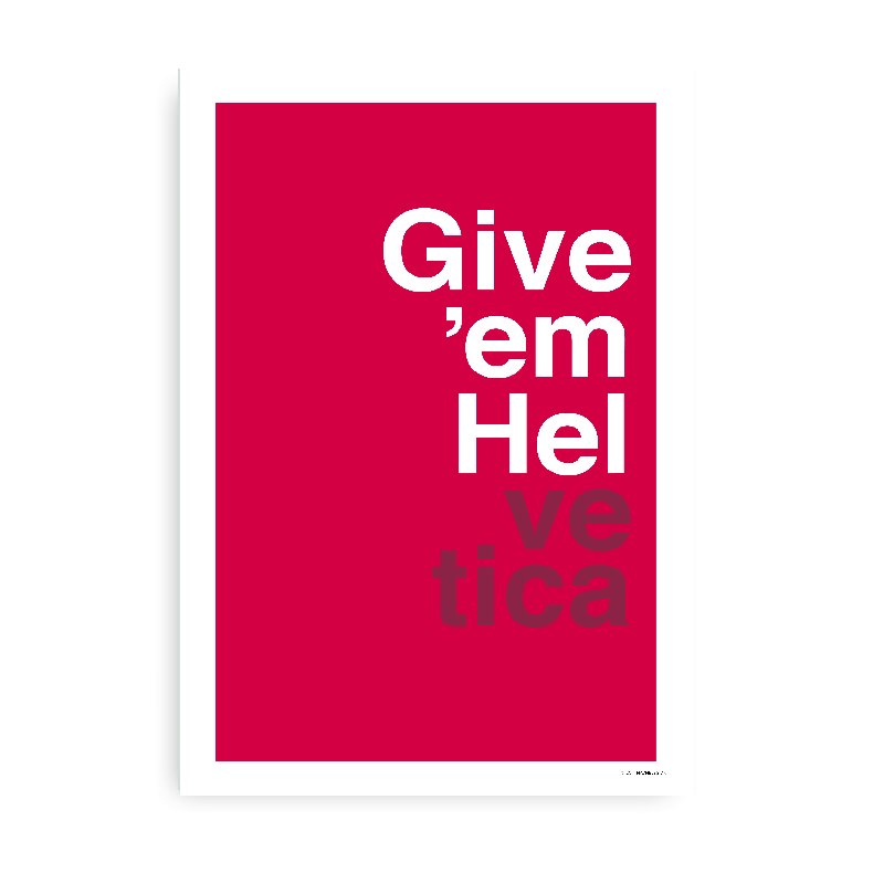 Give Em Helvetica Motiverende plakat 20x30 cm.